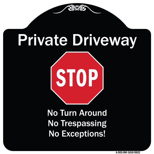 Signmission Designer Series-Private Driveway No Turn Around Or Trespassing No Exceptions W, 18" H, BW-1818-9922 A-DES-BW-1818-9922 - main